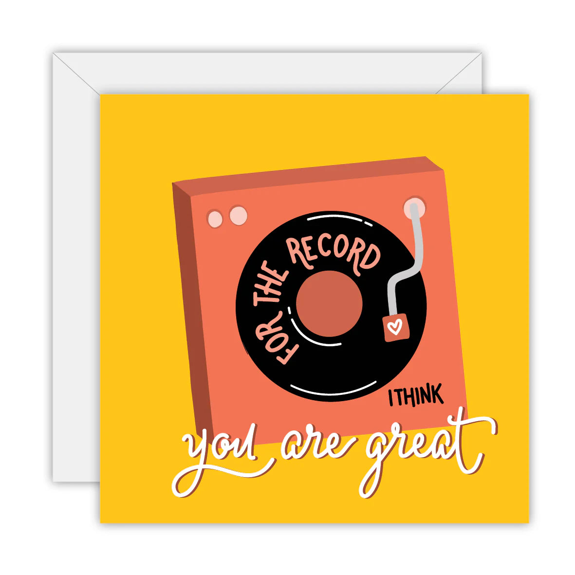 For The Record, I Think You Are Great Card