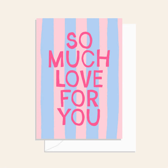 So Much Love For You Card