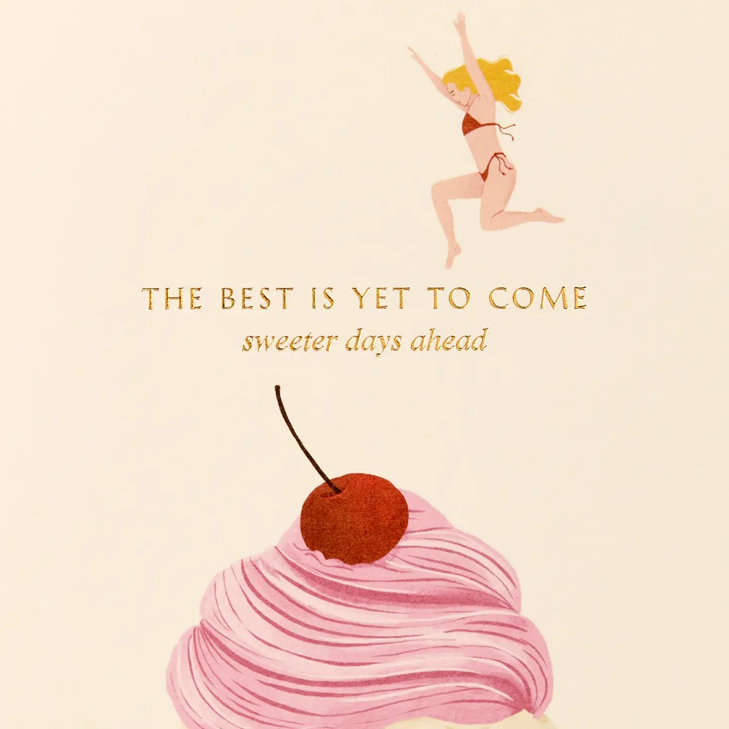 The Best Is Yet To Come Sweeter Days Ahead Card