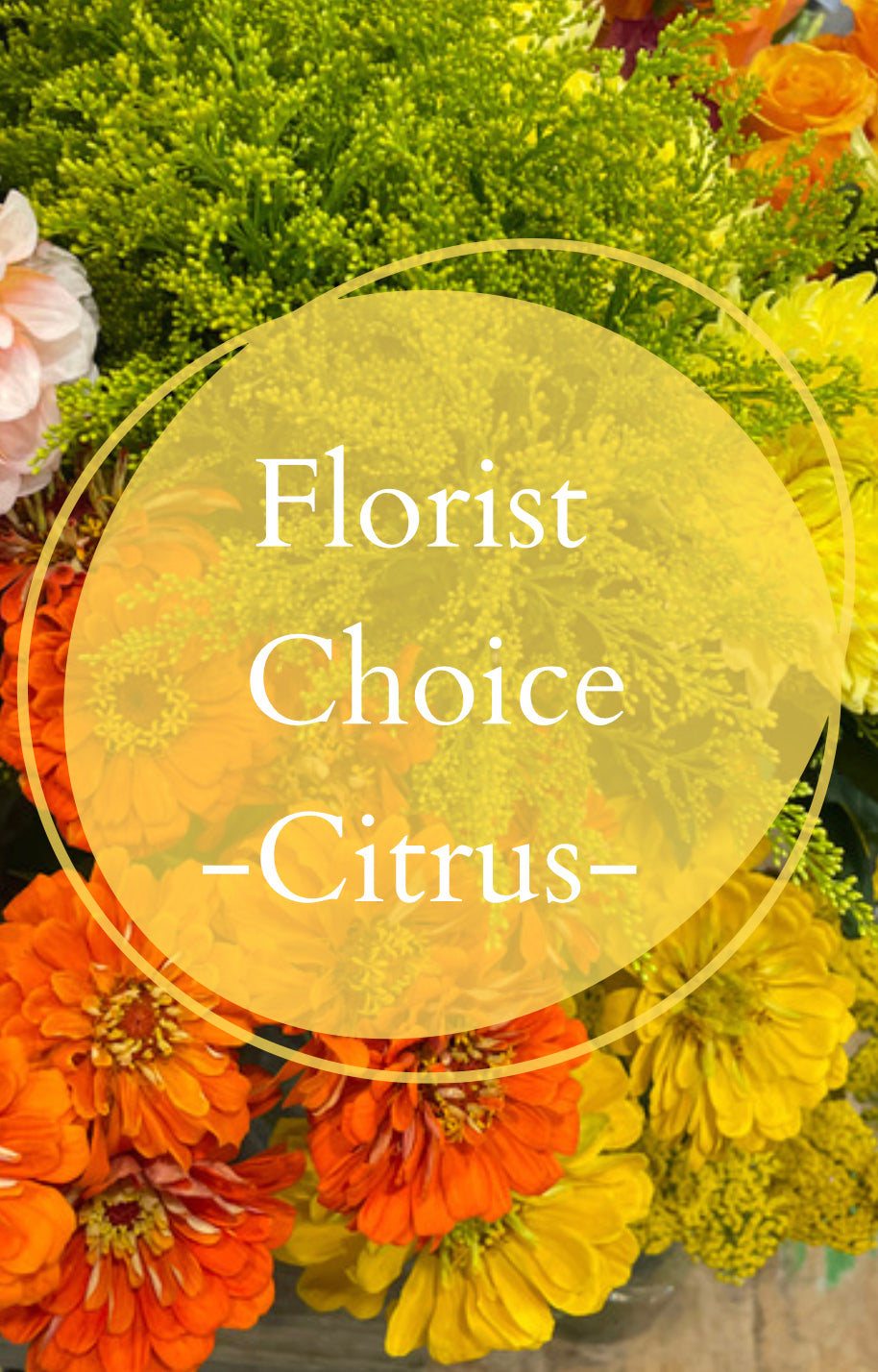 Florist Choice - Citrus